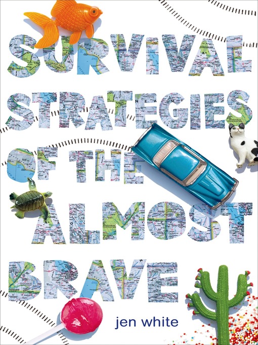 Title details for Survival Strategies of the Almost Brave by Jen White - Available